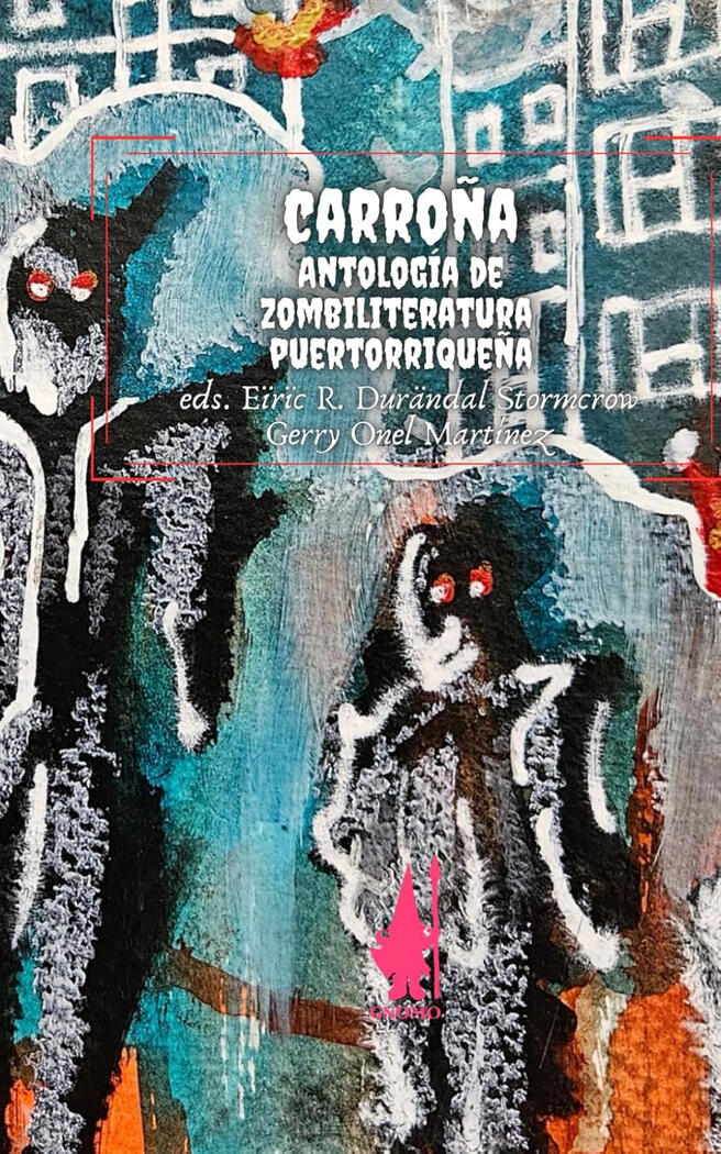 Carroña: Antología de zombiliteratura puertorriqueña (COVER EIRIC)