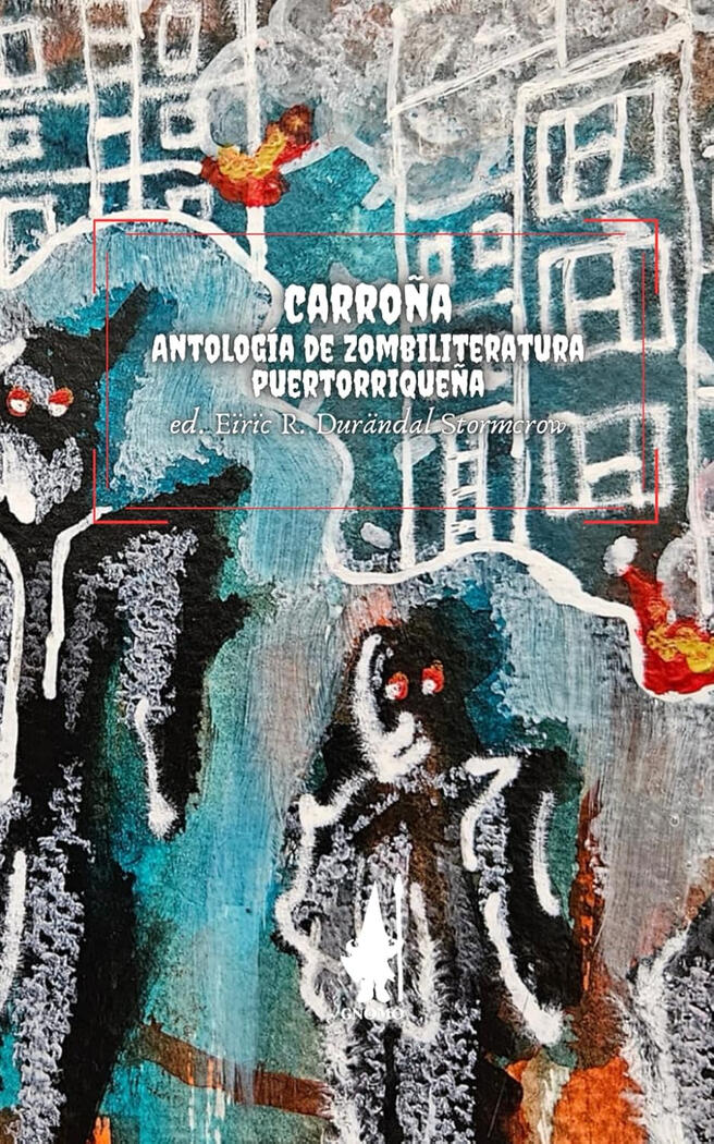 Carroña: Antología de zombiliteratura puertorriqueña (COVER EIRIC)