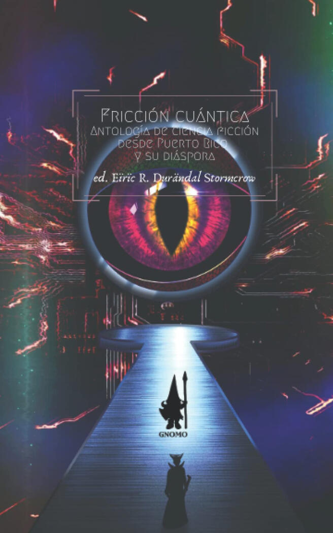 Fricción cuántica: Antología de ciencia ficción desde Puerto Rico y su diáspora (Cover GIANDRA)